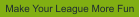 Make Your League More Fun