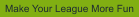 Make Your League More Fun